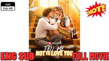 Tell Me Not to Love You Full Movie