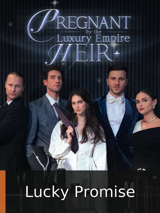 Pregnant By The Luxury Empire Heir Lucky Promise
