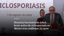 Descarta Secretaría de Salud brote activo de ciclosporiasis en México tras confirmar 33 casos