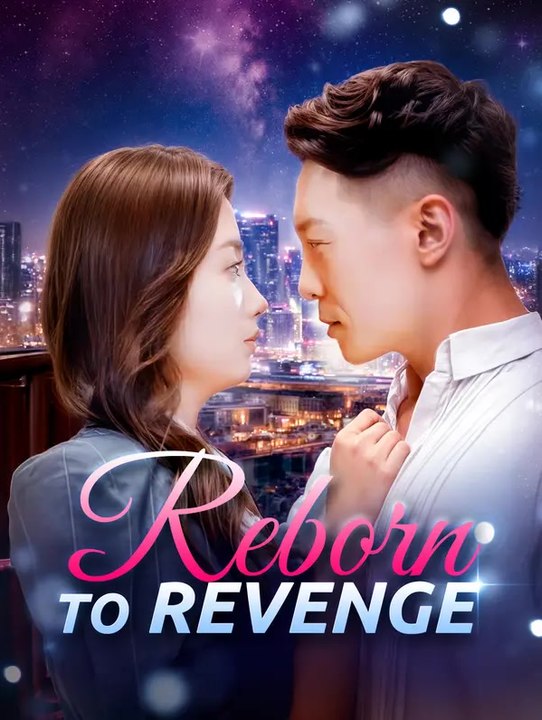 Reborn to Revenge | Komplette Serie | Short Drama Deutsch