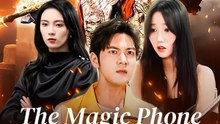 The Magic Phone: The Immortal Comes | Komplette Serie | Short Drama Deutsch
