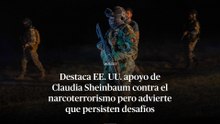 Destaca EE. UU. apoyo de Claudia Sheinbaum contra el narcoterrorismo pero advierte que persisten desafíos