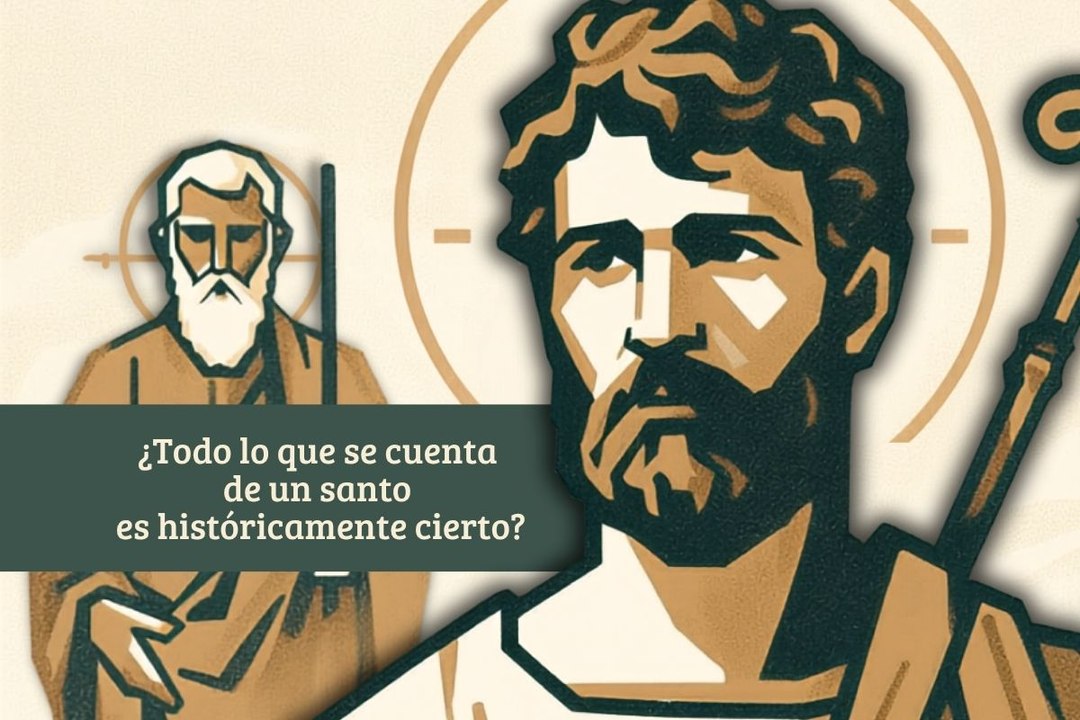 ¿Todo lo que se cuenta de un santo es históricamente cierto?