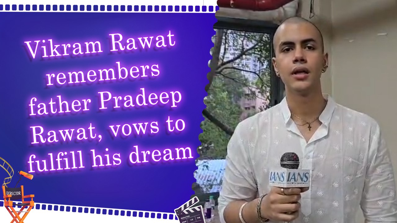 IANS Exclusive: Pradeep Rawat’s son talks about his demise, dreams and legacy