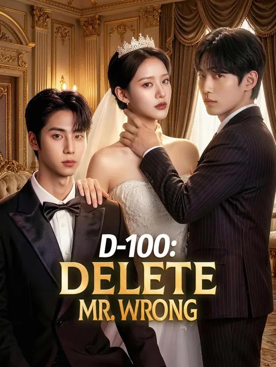 D-100: Delete Mr. Wrong | Komplette Serie | Short Drama Deutsch