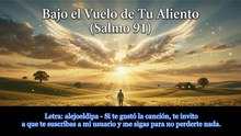 2025 - Bajo el Vuelo de Tu Aliento (Salmo 91)
