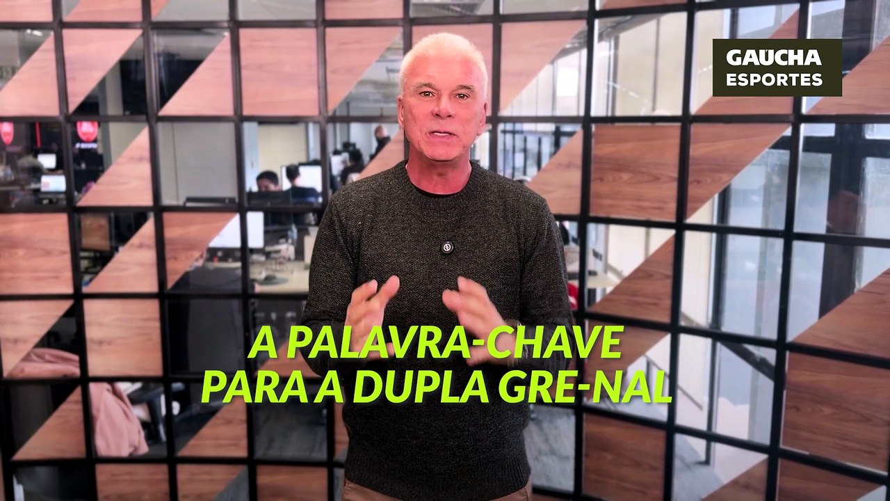 A palavra-chave para a dupla Gre-Nal