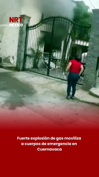 Fuerte explosión de gas moviliza a cuerpos de emergencia en Cuernavaca