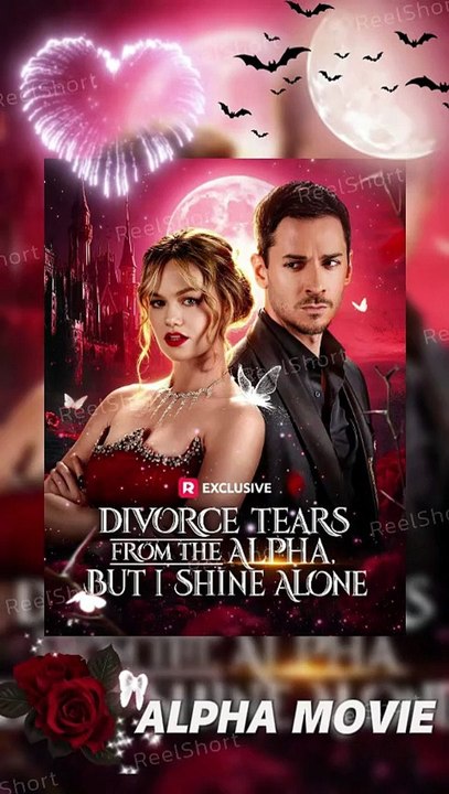 HOT🔥Divorce Tears from the Alpha but I Shine Alone [Eng Sub]💔Unveiled Secrets & New Beginnings  #ReelShort