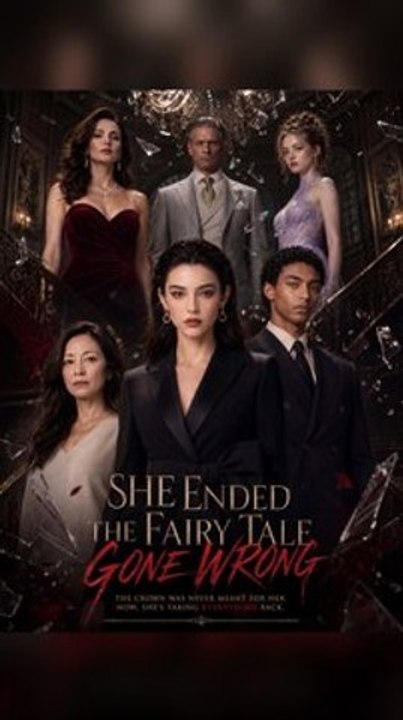 She Ended the Fairy Tale Gone Wrong #Kt FULL EPS🔥Complete Story🔥Premium Short Drama EN