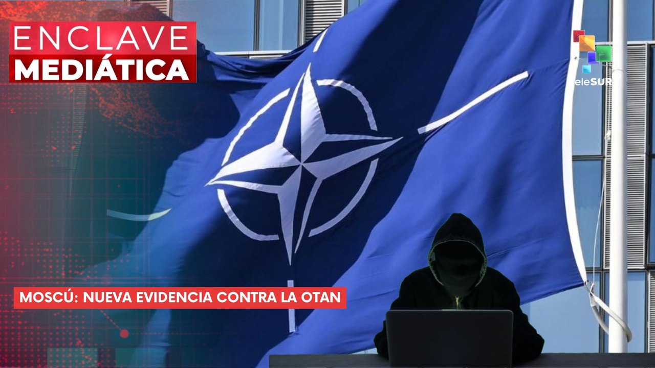 ENCLAVE MEDIÁTICA | Moscú: nueva evidencia contra la OTAN 07-08-2026