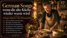 German Songs wenn die alte Küche wieder warm wird | Schlager-Balladen voller Heimatgefühl