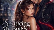 Seducing My Bully's Mate | Série Completa | Short Drama Português