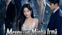 (Dublagem) Mexeu com Minha Irmã? Já Era! | Série Completa | Short Drama Português