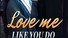 Love Me Like You Do | He Never Believed in Love Until She Made Him Question Everything