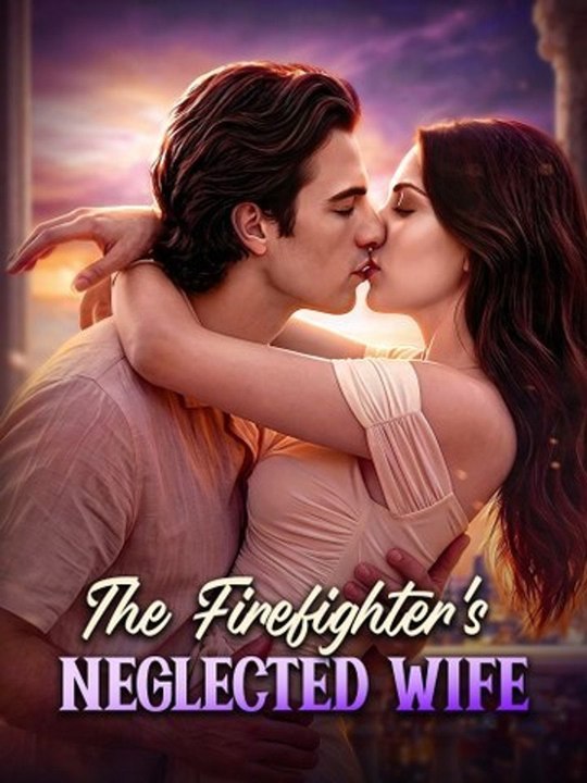 The Firefighter'S Neglected Wife - Ep