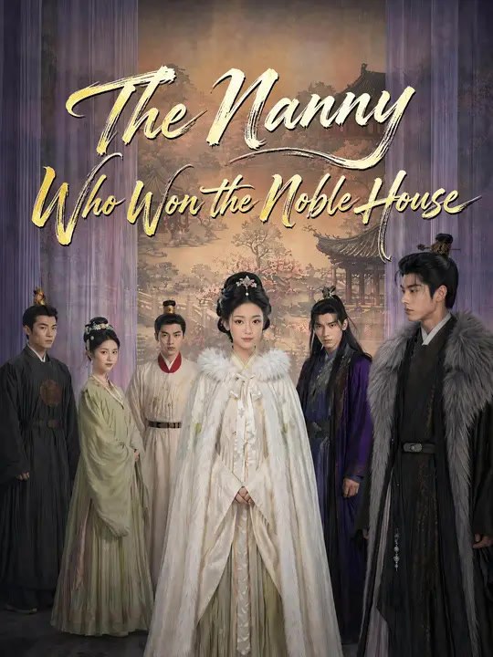 The Nanny Who Won the Noble House | Full Series | Short Drama English