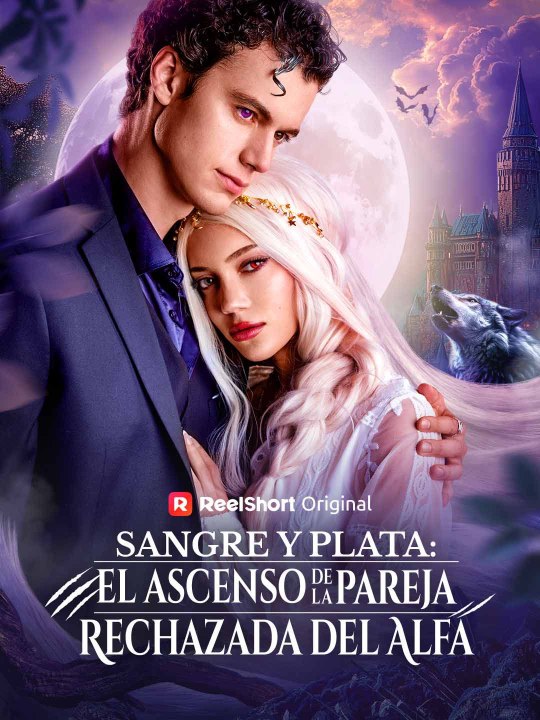 Sangre y plata: el ascenso de la pareja rechazada del Alfa - Parte 2/2 | Episodios 34-78