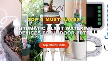 Ultimate Guide to the Best Automatic Plant Watering Devices For Indoor Pots - NEW Automatic Plant Water Indoor Anti Siph...