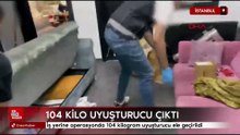 İstanbul'da iş yerine operasyonda 104 kilogram uyuşturucu ele geçirildi