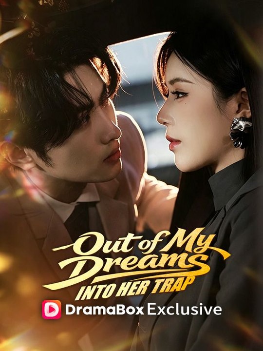 Out of My Dreams Into Her Trap- Full Drama Movie English Sub