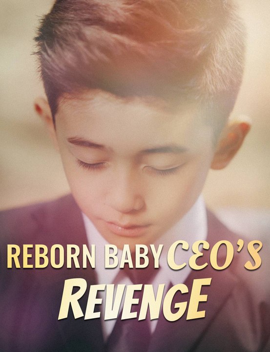 [EngSub] Reborn Baby CEO’s Revenge