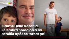 Carmo Dalla Vecchia relembra homofobia na família após se tornar pai