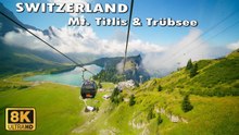 Mount Titlis & Trübsee Engelberg Switzerland 8K