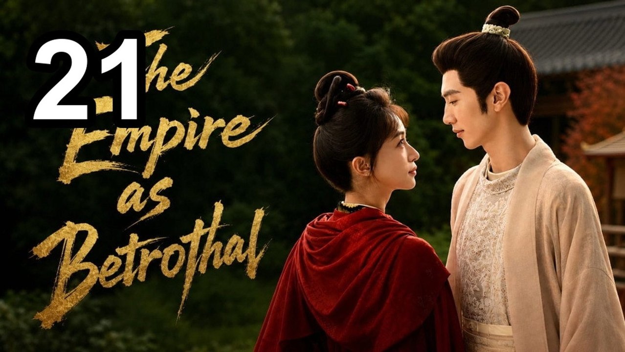 The Empire As Betrothal - Royal Betrothal - Episode 21 English Sub | Asian TV Series