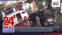 3 sa 5 Chinese na nagtangkang dumukot sa kapwa-Tsino, arestado | 24 Oras Weekend