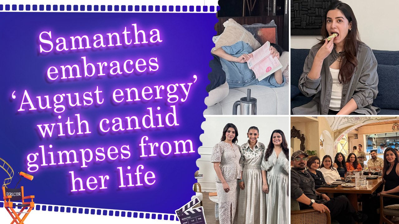 Samantha Ruth Prabhu shares ‘August energy’ as she enjoys quiet moments, workouts and celebrations