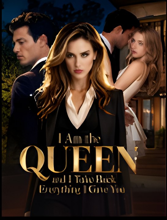 I Am The Queen, And I Take Back Everything I Gave