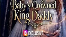 Claimed by Baby's Crowned King Daddy DramaWave | Her Baby's Powerful Father Returns to Claim His Family