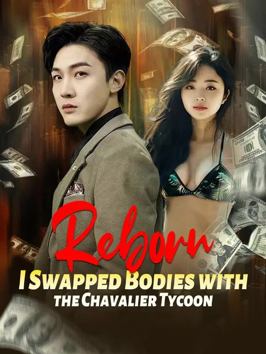 Reborn: I Swapped Bodies with the Chavalier Tycoon | Komplette Serie | Short Drama Deutsch