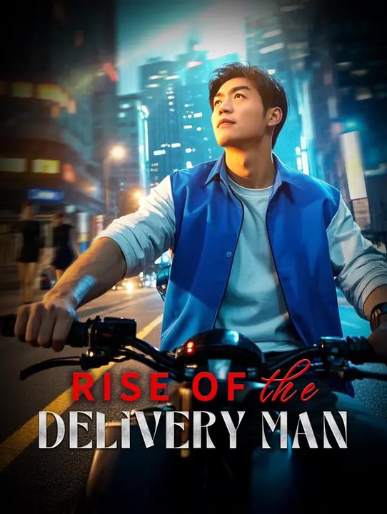 Rise of the Delivery Man | Komplette Serie | Short Drama Deutsch