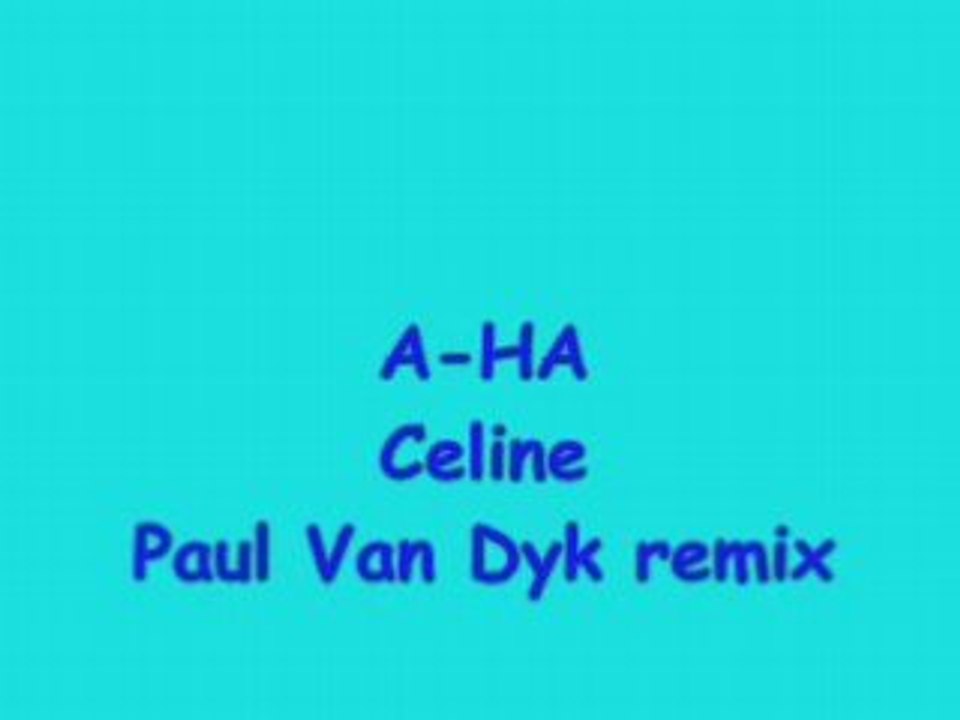 A-ha  celine  paul van dyk remix