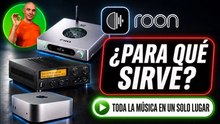 ¿Qué es Roon y por qué un audiófilo lo necesita? Te lo enseño en nuestro equipo