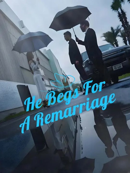 He Begs For A Remarriage | Komplette Serie | Short Drama Deutsch