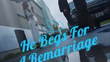 He Begs For A Remarriage | Komplette Serie | Short Drama Deutsch