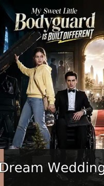 My Sweet Little Bodyguard is Built Different engsub watchfull❤️🍿🍿 Dream Wedding