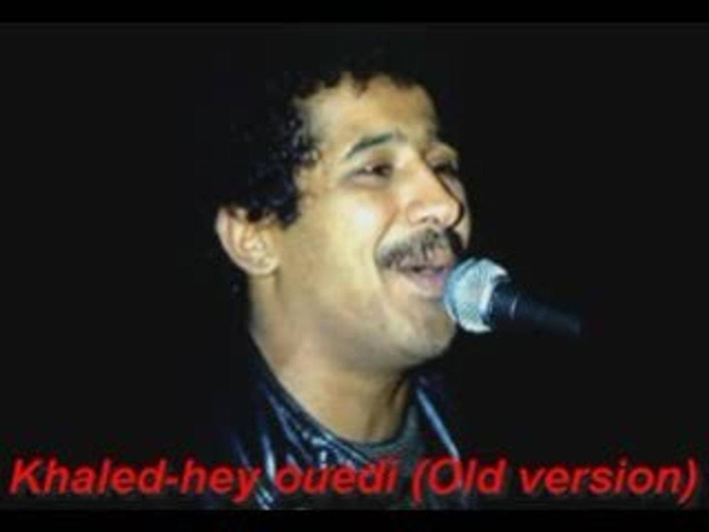 cheb Khaled "hey ouedi" (Old version) - Vidéo Dailymotion