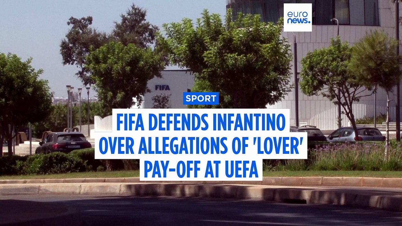 FIFA defends Infantino after revelations of his alleged 'lover' paid off by UEFA