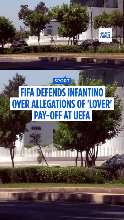 FIFA defends Infantino after revelations of his alleged 'lover' paid off by UEFA