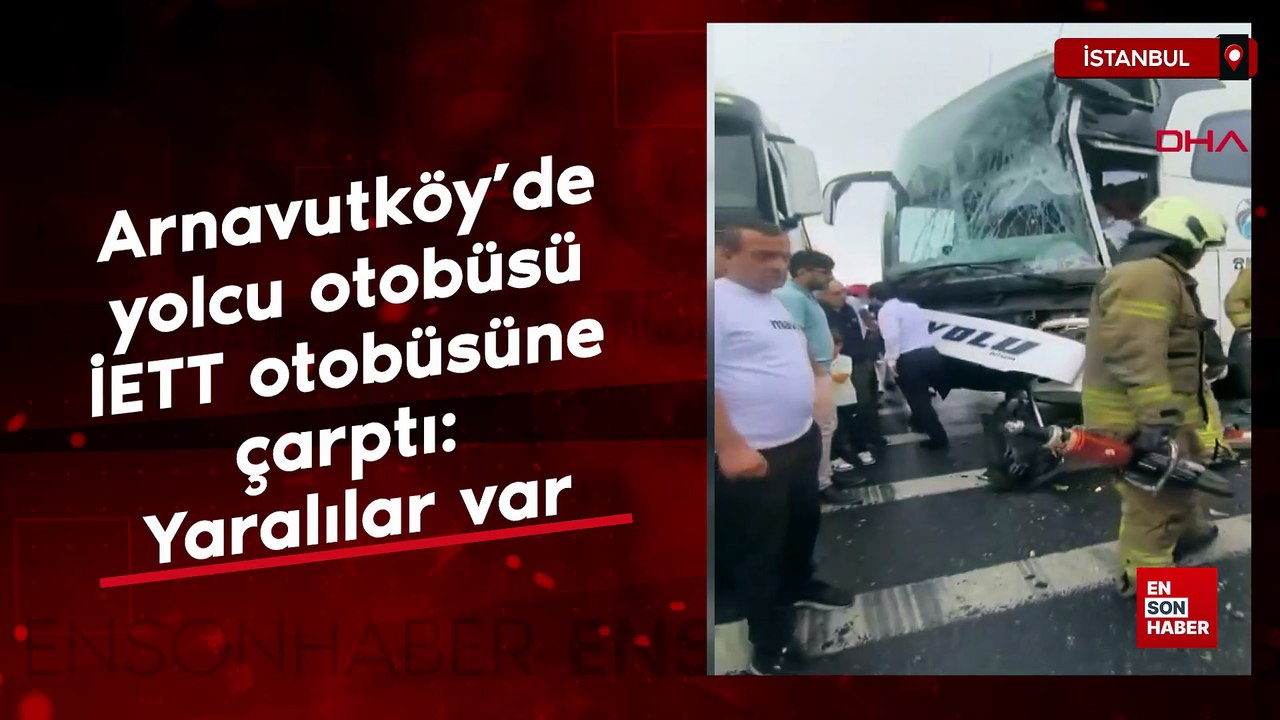 Arnavutköy'de yolcu otobüsü İETT otobüsüne çarptı: Yaralılar var