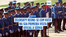 Sérvia: Vučić dá sinal a Bruxelas e Moscovo ao receber Zelenskyy com pompa