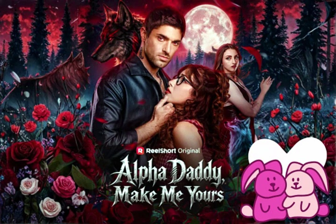 Alpha Daddy Make Me Yours Episodes