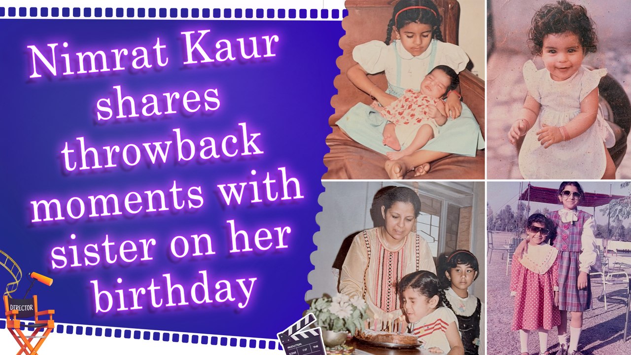 Nimrat Kaur wishes sister Rubina on her birthday with heartfelt note and throwback pics