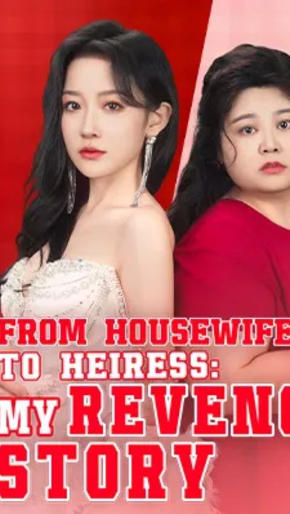 From Housewife to Heiress: My Revenge Story Billionaire Heiress Episode AFR