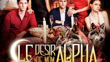 Le Désir de Mon Alpha Par Hasardc | Full 77 Eps SD Drama 2026