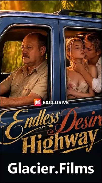 Endless Desire Highway - Glacier Films - ✅FULL MOVIE (2026) - [Eng Sub] [Full Movie]